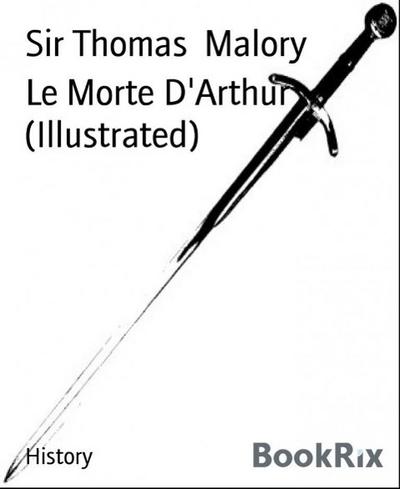 Le Morte D’Arthur (Illustrated)