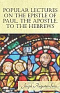Popular Lectures on the Epistle of Paul, The Apostle, to the Hebrews