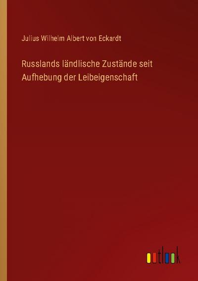 Russlands ländlische Zustände seit Aufhebung der Leibeigenschaft