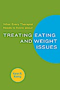 What Every Therapist Needs to Know about Treating Eating and Weight Issues