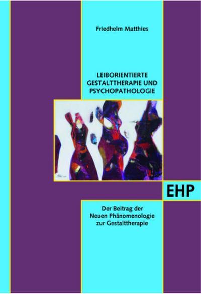 Leib- und Situationsorientierte Gestalttherapie und Psychopathologietierte Gestalttherapie und Psychopathologie