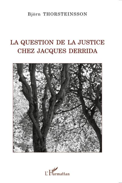 La question de la justice chez Jacques Derrida
