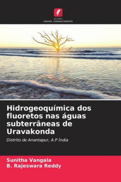 Hidrogeoquímica dos fluoretos nas águas subterrâneas de Uravakonda