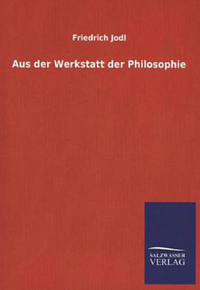 Aus der Werkstatt der Philosophie