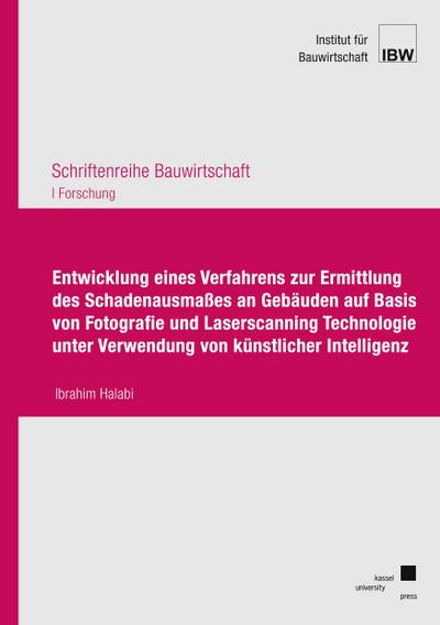 Entwicklung eines Verfahrens zur Ermittlung des Schadenausmaßes an Gebäuden auf Basis von Fotografie und Laserscanning Technologie unter Verwendung von künstlicher Intelligenz