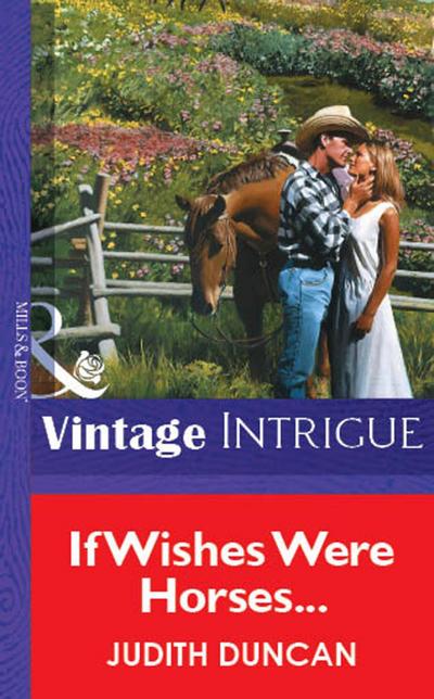 If Wishes Were Horses... (Mills & Boon Vintage Intrigue)