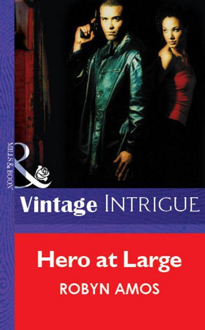Hero At Large (Mills & Boon Vintage Intrigue)