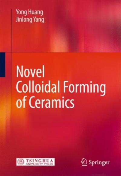 Novel Colloidal Forming of Ceramics