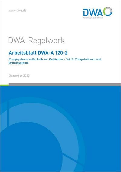 Arbeitsblatt DWA-A 120-2 Pumpsysteme außerhalb von Gebäuden - Teil 2: Pumpstationen und Drucksysteme