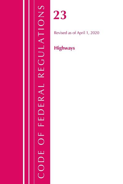 Code of Federal Regulations, Title 23 Highways, Revised as of April 1, 2020
