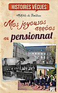 Mes joyeuses années au pensionnat
