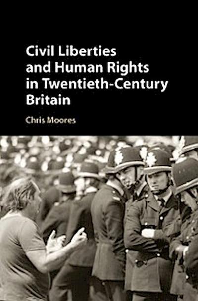 Civil Liberties and Human Rights in Twentieth-Century Britain