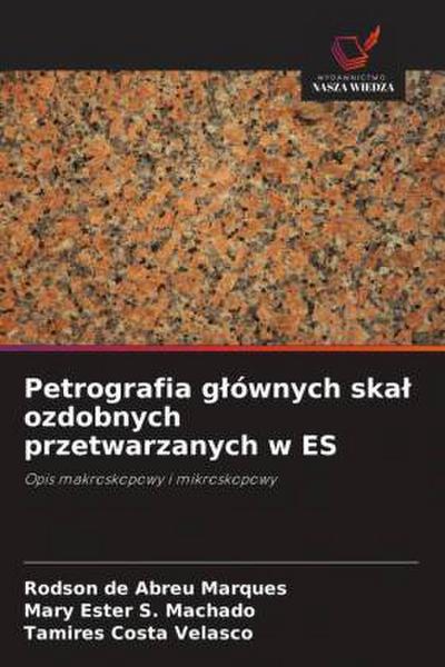 Petrografia g¿ównych ska¿ ozdobnych przetwarzanych w ES