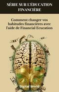 Comment changer vos habitudes financières avec l’aide de Financial Ecucation