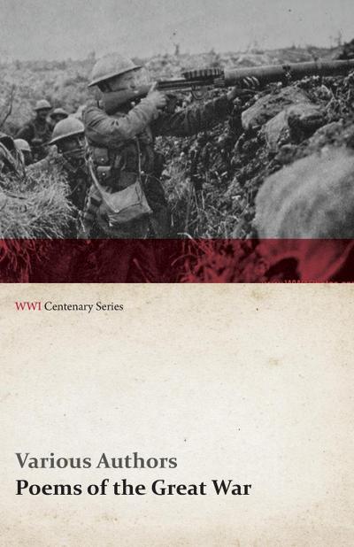 Poems of the Great War - Published on Behalf of the Prince of Wales’s National Relief Fund (WWI Centenary Series)