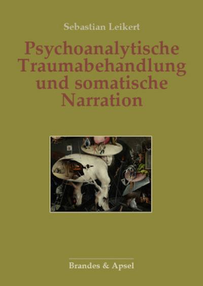 Psychoanalytische Traumabehandlung und somatische Narration
