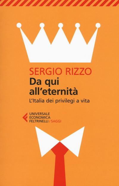 Da qui all’eternità. L’Italia dei privilegi a vita