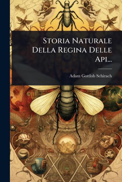 Storia Naturale Della Regina Delle Api...