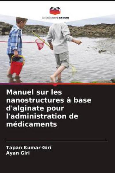Manuel sur les nanostructures à base d’alginate pour l’administration de médicaments