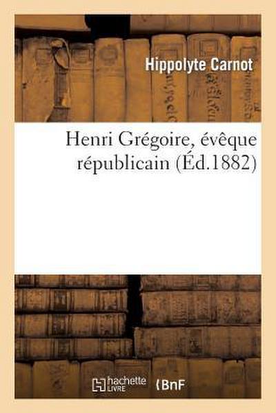 Henri Grégoire, Évêque Républicain