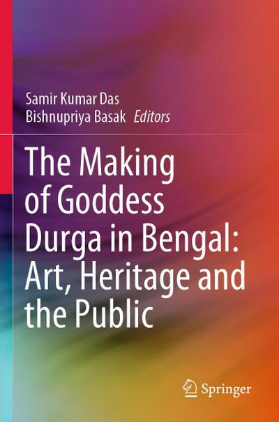 The Making of Goddess Durga in Bengal: Art, Heritage and the Public