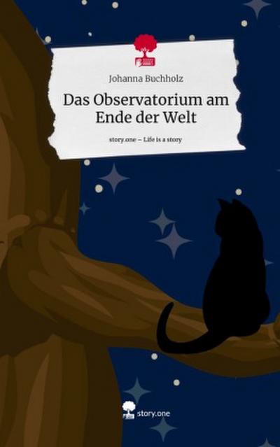Das Observatorium am Ende der Welt. Life is a Story - story.one