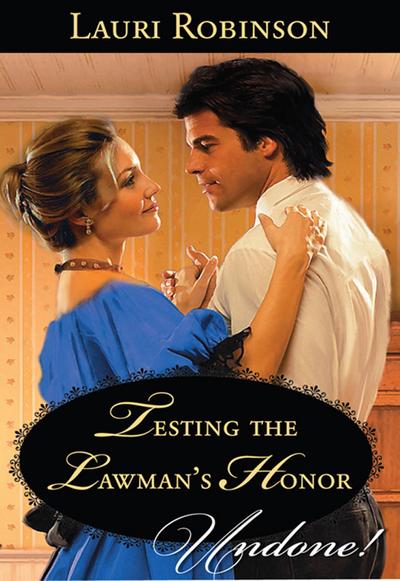 Testing The Lawman’s Honor (Mills & Boon Historical Undone) (Wild Western Nights, Book 2)