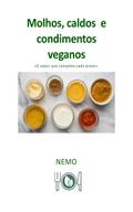 Molhos, caldos e condimentos veganos: Pão, pizza e bases salgadas: «Coleção Terra Vegan de Nemo – Volume 6»