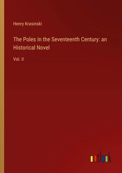 The Poles In the Seventeenth Century: an Historical Novel
