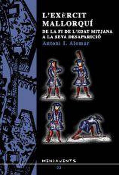 L’exèrcit mallorquí de la fi de l’edat mitjana a la seva desaparició