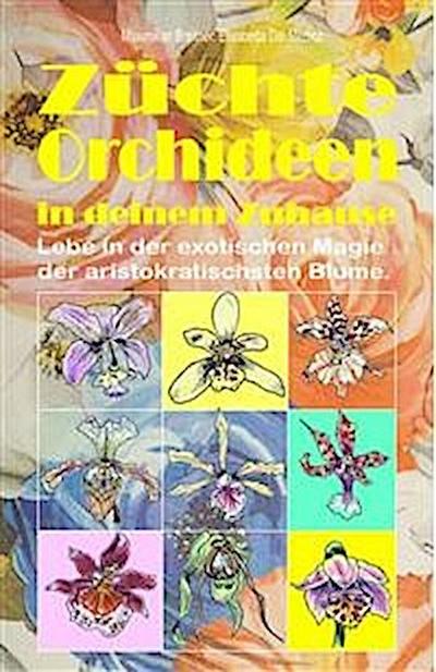 Züchte Orchideen in deinem Zuhause.