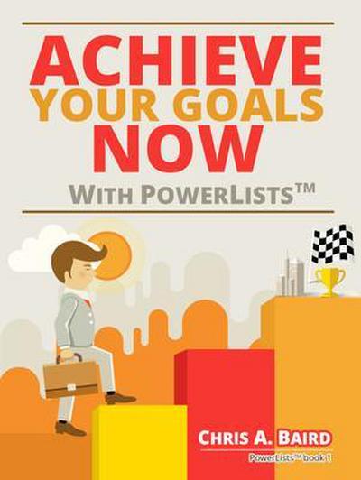 Achieve Your Goals Now With PowerLists(TM)