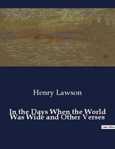 In the Days When the World Was Wide and Other Verses