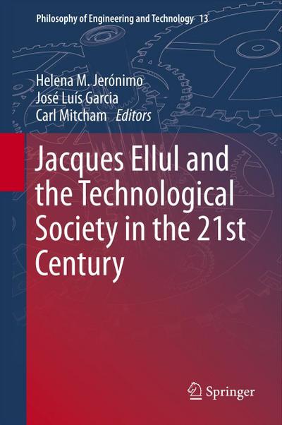 Jacques Ellul and the Technological Society in the 21st Century