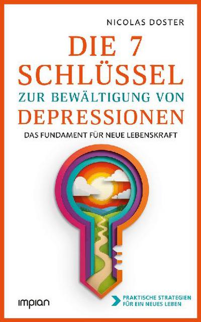 Die 7 Schlüssel zur Bewältigung von Depressionen