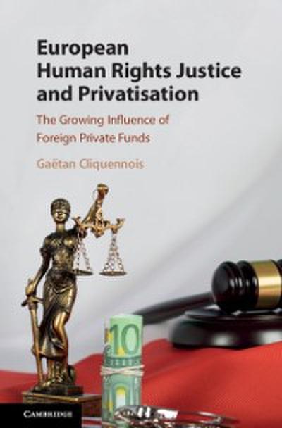 European Human Rights Justice and Privatisation