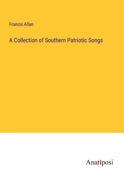 A Collection of Southern Patriotic Songs