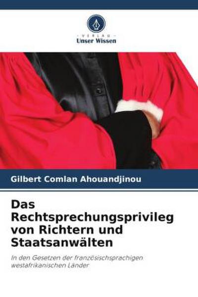 Das Rechtsprechungsprivileg von Richtern und Staatsanwälten