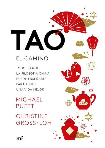 Tao, el camino : todo lo que la filosofía china puede enseñarte para tener una vida mejor