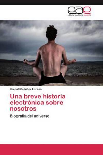 Una breve historia electrónica sobre nosotros