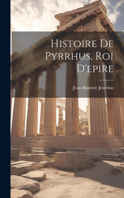 Histoire De Pyrrhus, Roi D’epire