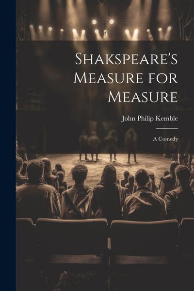 Shakspeare’s Measure for Measure: A Comedy
