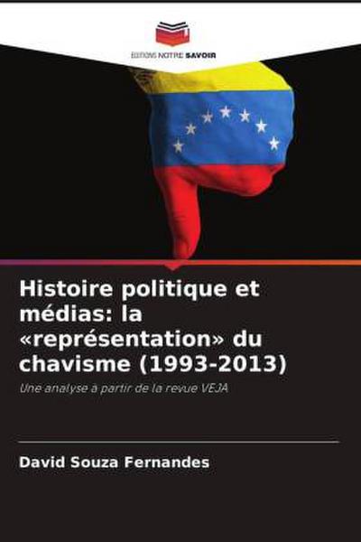 Histoire politique et médias: la ’représentation’ du chavisme (1993-2013)