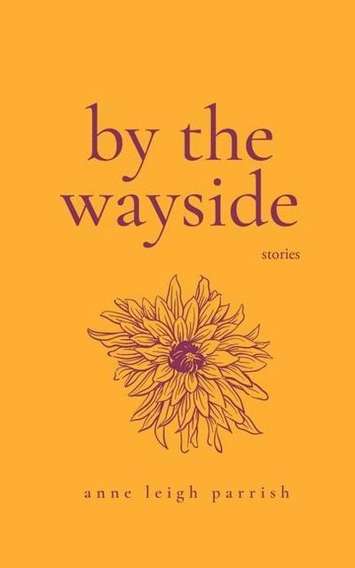By the Wayside: Stories