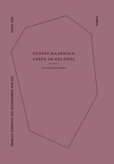 Gustav Haarnack – Leben im Gelände: Aufzeichnungen (Reihe Prosa)