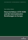 Henri de Rohan (1579-1638) und die internationalen