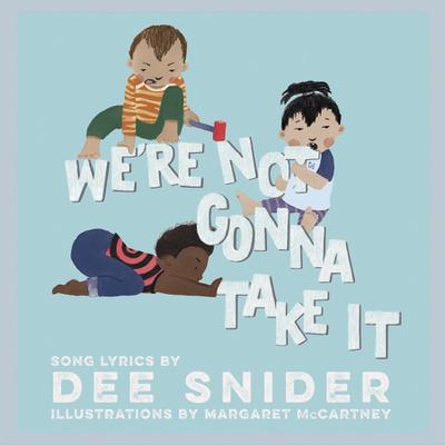 We’re Not Gonna Take It: A Children’s Picture Book (LyricPop)