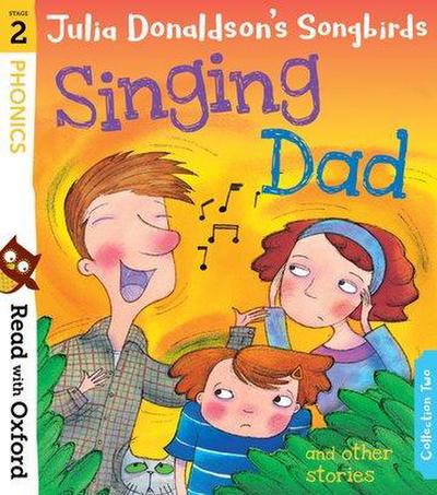 Read with Oxford: Stage 2: Julia Donaldson’s Songbirds: Singing Dad and Other Stories