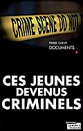 Ces jeunes devenus criminels
