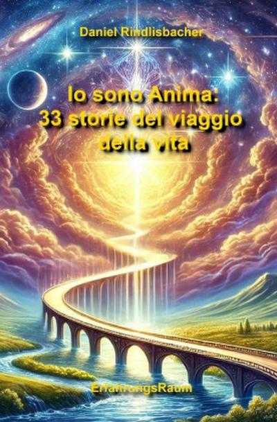 Io sono Anima: 33 storie del viaggio della vita